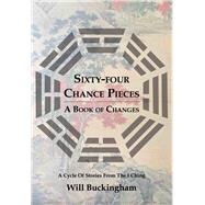 Sixty-four Chance Pieces: A Book of Changes 9789888273027