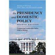 Presidency and Domestic Policy: Comparing Leadership Styles, FDR to Obama 9781612053028