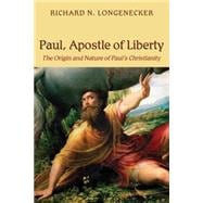 Paul, Apostle of Liberty: The Origin and Nature of Paul's Christianity 9780802843029