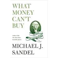 What Money Can't Buy The Moral Limits of Markets 9780374203030