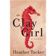 The Clay Girl 9781770413030