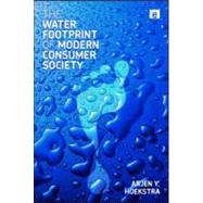 The Water Footprint of Modern Consumer Society 9781849713030