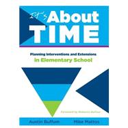 It’s About Time: Planning Interventions and Extensions in Elementary School 9781936763030