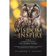 Wisdom to Inspire a Book of Poetry the Spoken Word 9781984593030