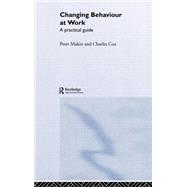 Changing Behaviour at Work: A Practical Guide