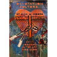 Occupation Culture: Art & Squatting in the City from Below 9781570273032