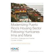 Modernizing Puerto Rico's Housing Sector Following Hurricanes Irma and Maria Post-Storm Challenges and Potential Courses of Action 9781977403032