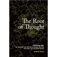 The Root of Thought Unlocking Glia the Brain Cell That Will Help Us Sharpen Our Wits, Heal Injury, and Treat Brain Disease (papeback) 9780134383033