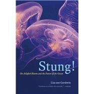 Stung!: On Jellyfish Blooms and the Future of the Ocean 9780226213033