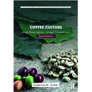 Coffee Culture: Local Experiences, Global Connections 9781138933033