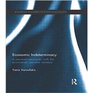 Economic Indeterminacy: A personal encounter with the economists' peculiar nemesis 9781138923034