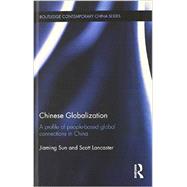Chinese Globalization: A Profile of People-Based Global Connections in China 9780415673037