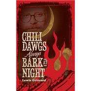Chili Dawgs Always Bark at Night 9781588383037