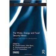 The Water, Energy and Food Security Nexus: Lessons from India for Development 9780415733038