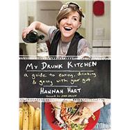 My Drunk Kitchen: A Guide to Eating, Drinking, & Going With Your Gut 9780062293039