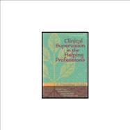 Clinical Supervision in the Helping Professions : A Practical Guide 9781556203039