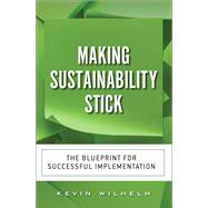 Making Sustainability Stick The Blueprint for Successful Implementation (paperback) 9780134383040