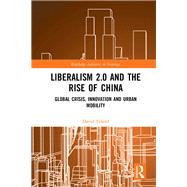 Liberalism 2.0 and the Rise of China 9781138393042