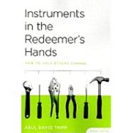 Instruments in the Redeemer's Hands : How to Help Others Change (Study Guide) 9781935273042