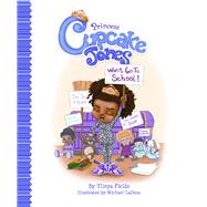 Princess Cupcake Jones Won't Go to School! 9780578113043