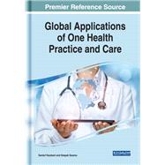 Global Applications of One Health Practice and Care 9781522563044