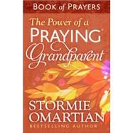 The Power of a Praying Grandparent Book of Prayers 9780736963046