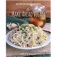 The Make Ahead Vegan Cookbook 9781581573046