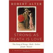 Strong As Death Is Love: The Song of Songs, Ruth, Esther, Jonah, and Daniel, a Translation With Commentary 9780393243048