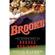 Brooks: The Biography of Brooks Robinson 9781250033048