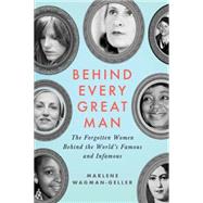 Behind Every Great Man: Forgotten Women Behind the World's Famous and Infamous 9781492603054
