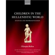Children in the Hellenistic World Statues and Representation 9780199683055