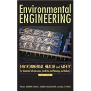 Environmental Engineering Vol. 3 : Environmental Health and Safety for Municipal Infrastructure, Land Use and Planning, and Industry 9780470083055