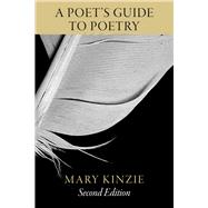 A Poet's Guide to Poetry 9780226923062