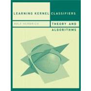 Learning Kernel Classifiers Theory and Algorithms