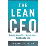 The Lean CEO: Leading the Way to World-Class Excellence 9780071833066
