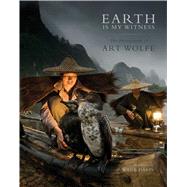 Earth Is My Witness The Photography of Art Wolfe 9781608873067