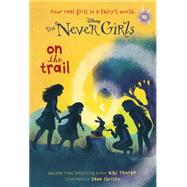 Never Girls #10: On the Trail (Disney: The Never Girls) 9780736433068