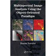 Multispectral Image Analysis Using the Object-Oriented Paradigm