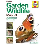 Garden Wildlife Manual: The Complete Guide to Attracting Wildlife into Your Garden 9780857333070
