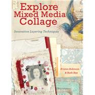 Explore Mixed Media Collage: Innovative Layering Techniques 9781440333071