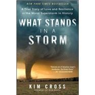 What Stands in a Storm A True Story of Love and Resilience in the Worst Superstorm in History 9781476763071
