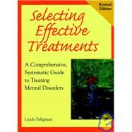 Selecting Effective Treatments: A Comprehensive, Systematic Guide to Treating Mental Disorders, Revised Edition 9780787943073
