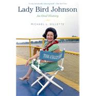 Lady Bird Johnson An Oral History 9780190233075