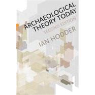 Archaeological Theory Today 9780745653075