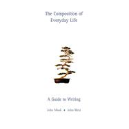 The Composition of Everyday Life A Guide to Writing (with InfoTrac) 9780155043077