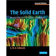 The Solid Earth: An Introduction to Global Geophysics 9780521893077