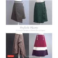 Stylish Skirts: 23 Easy-to-Sew Skirts to Flatter Every Figure 9784805313077