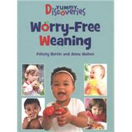 Yummy Discoveries: Worry-Free Weaning 9780719813078
