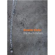 Anselm Kiefer Die Buchstaben 9783868323078