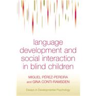 Language Development and Social Interaction in Blind Children 9781138883079
